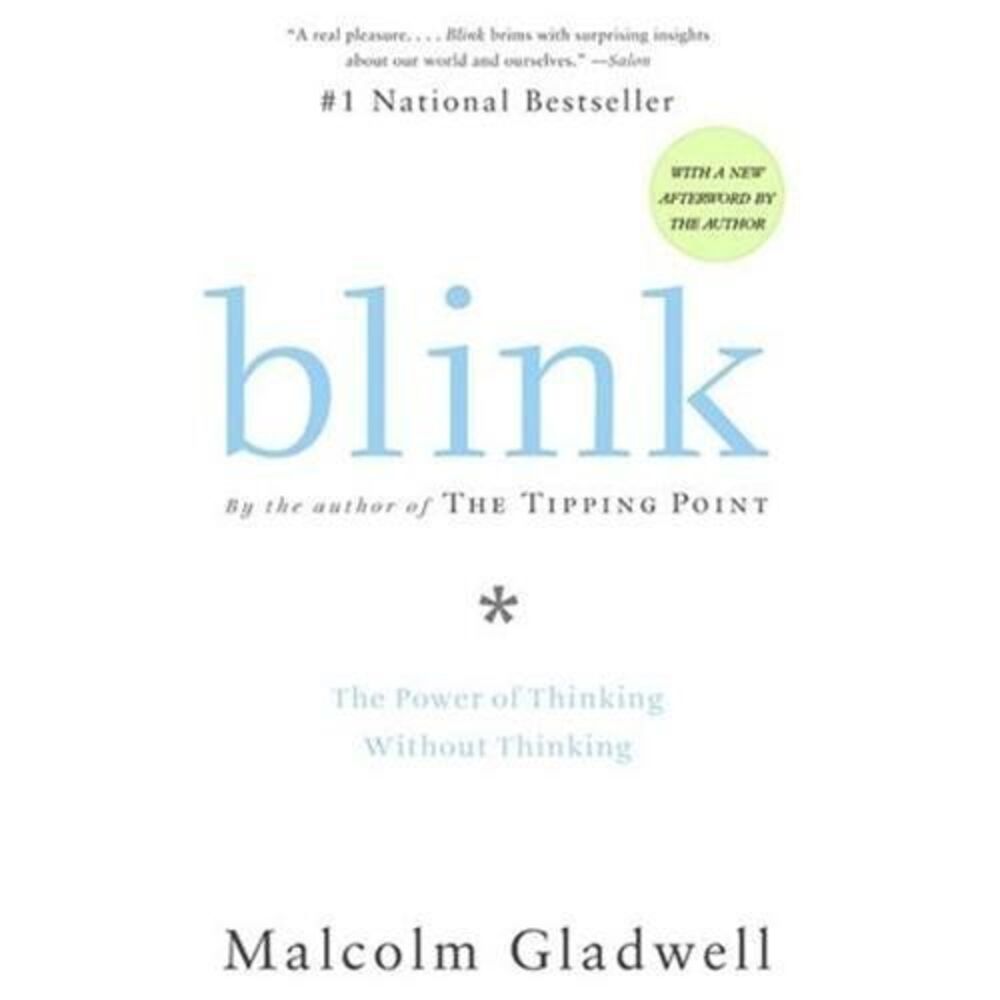 Blink : The Power of Thinking Without Thinking by Malcolm Gladwell